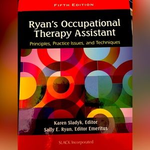 Ryan’s Occupational Therapy Assistant Principles Practice Issues and Techniques.
